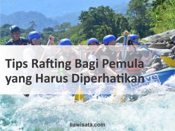 Tips Rafting Bagi Pemula yang Harus Diperhatikan